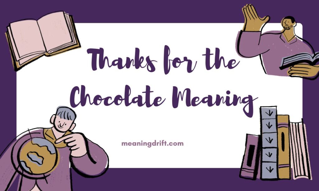 Thanks for the Chocolate Meaning